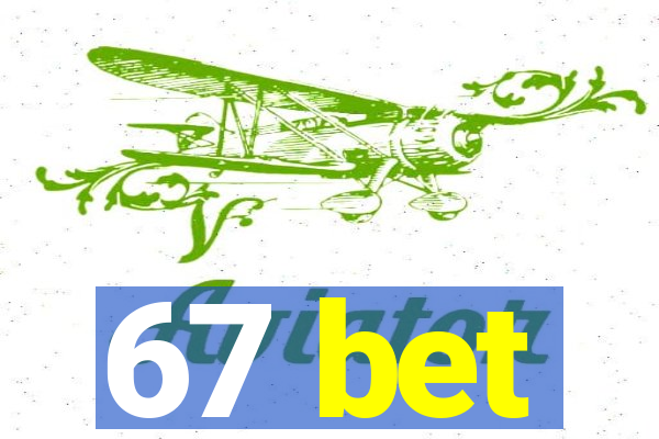 67 bet